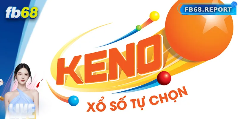 Tổng quan về xổ số Keno FB68